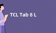 TCL Tab 8 LE安卓平板发布：采用8英寸屏幕 支持4G LTE